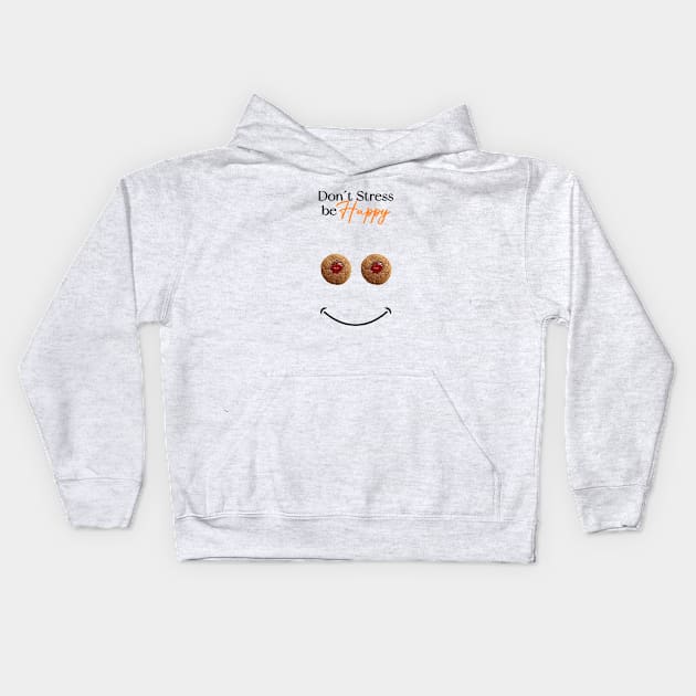 Don´t Stress Be Happpy Kids Hoodie by VeryGoodKarma
